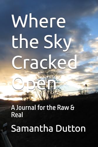 Where the Sky Cracked Open: A Journal for the Raw & Real (⛈️The Tempest Rising Collection)