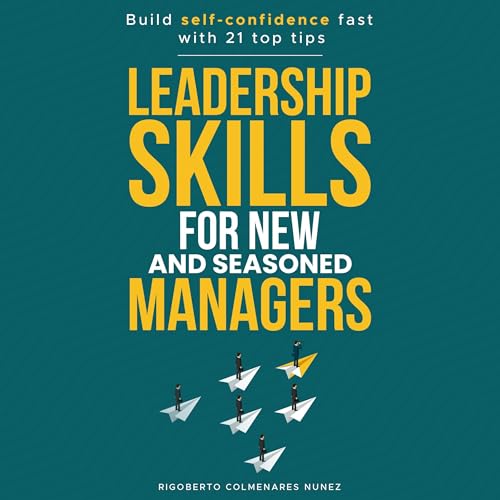 Leadership Skills for New and Seasoned Managers by Rigoberto Colmenares Nunez episode artwork