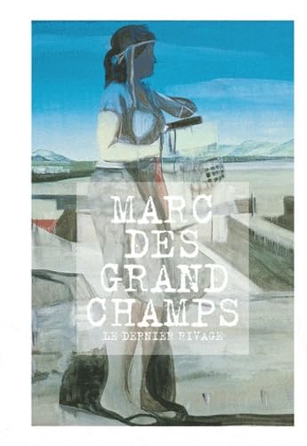 Comprendre l'art moderne avec Marc desgrandchamps le dernier rivage