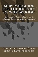 Survival Guide for the Journey of Widowhood: An essential list of what to do & what can be expected for the widowed 1482788624 Book Cover