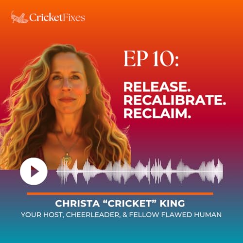 Episode 10: Release. Recalibrate. Reclaim. cover art
