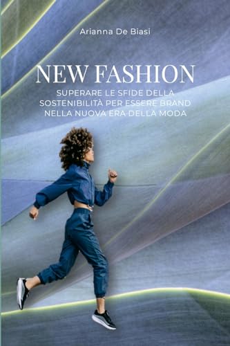 New Fashion - Superare le sfide della sostenibilità per essere brand nella nuova era della mod