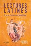  Lectures latines: 75 textes d\'entraînement au petit latin