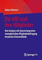 Die AfD und Ihre Mitglieder : Eine Analyse Mit Auswertung Einer Exemplarischen Mitgliederbefragung Hessischer Kreisverb?nde 3658217154 Book Cover