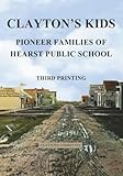 Clayton’s Kids: Pioneer Families of Hearst Public School – Third Printing