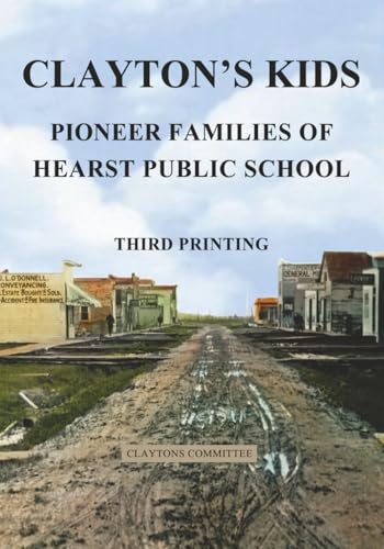 Clayton’s Kids: Pioneer Families of Hearst Public School – Third Printing