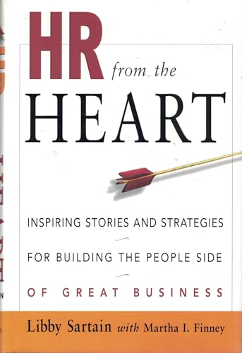 HR from the Heart: Inspiring Stories and Strategies for Building the People Side of Great Business