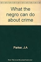 What the Negro Can Do about Crime 0870002317 Book Cover