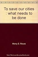 To save our cities: What needs to be done 0818302526 Book Cover