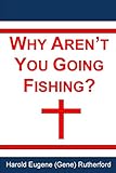 Why Aren't You Going Fishing?