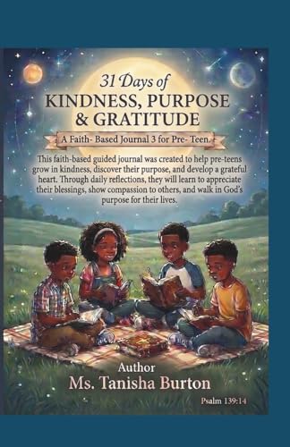 31 Days of Kindness, Purpose & Gratitude: A Faith-Based Guided Journal 3 for Pre-Teens (Ages 8–12): 31 Days of Scripture, Reflection Prompts & Confidence-Building Activities