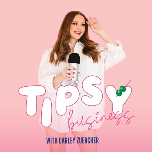 Tipsy Business Podcast Por Carley Zuercher arte de portada