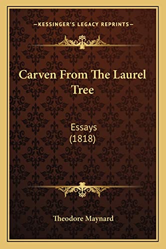 Carven From The Laurel Tree: Essays (1818)