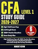 CFA Level 1 Study Guide 2026–2027: High Yield Exam Prep with 1000+ Practice Questions, 6 Full length Exam, Detailed Explanations, and a Smart Study Plan for Busy Candidates