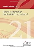 Reform weiterdenken und Qualität ernst nehmen!: Jahrbuch BdB 2021