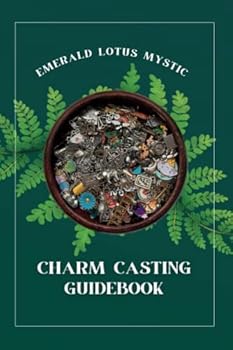 Charm Casting Guidebook: Emerald Lotus Mystic