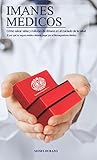 medicamentos sin receta medica mexico  Imanes Médicos: Cómo Salvar Vidas y Millones de Dólares en el Cuidado de la Salud: El por qué su seguro médico debería pagar por el Biomagnetismo Médico