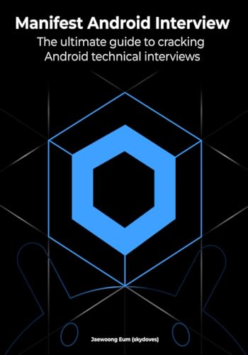 Manifest Android Interview: The ultimate guide to cracking Android technical