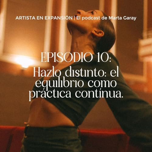 Hazlo distinto: el equilibrio como pr&aacute;ctica continua | Episodio 10 copertina
