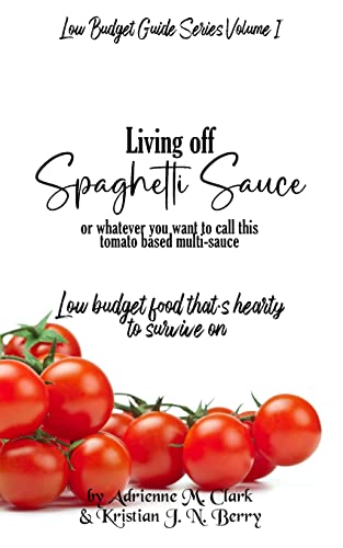 Living off Spaghetti Sauce: Low budget food that's hearty to survive on (Low Budget Guide)