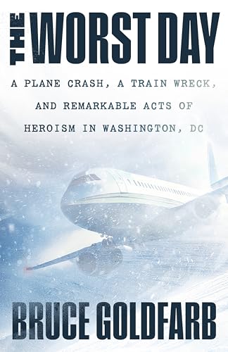 The Worst Day: A Plane Crash, A Train Wreck, and Remarkable Acts of Heroism in Washington, DC