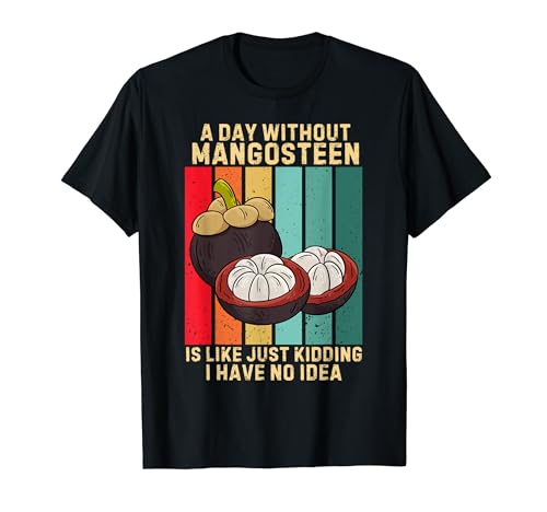 Vintage Un Día Sin Mangosteen FruitI Have No Idea Camiseta
