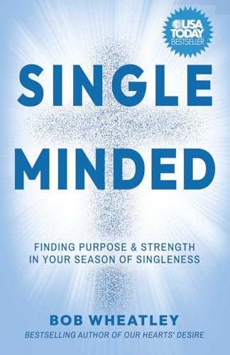Single-Minded: Finding Purpose & Strength in Your Season of Singleness