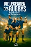Die Legenden des Rugbys: Die größten Spieler der Rugbygeschichte