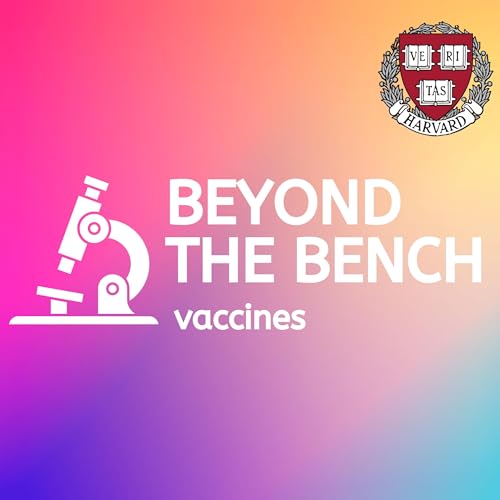 Beyond the Bench: Vaccines with Dr. Stanley Plotkin, "Godfather of Vaccines" (Ep. 2)