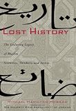 Lost History: The Enduring Legacy of Muslim Scientists, Thinkers, and Artists
