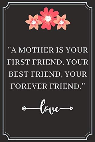 ''A MOTHER IS YOURFIRST FRIEND, YOURBEST FRIEND, YOURFOREVER FRIEND.'': Sister Quotes Journa