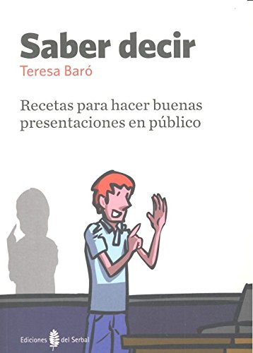 Saber decir: Recetas para hacer buenas presentaciones en público (Textos de apoyo) (Spanish Edition)