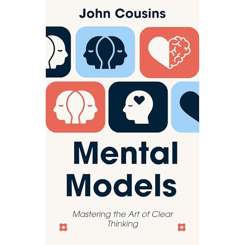 Mental Models: Mastering the Art of Clear Thinking by John Cousins episode artwork