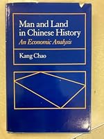Man and Land in Chinese History: An Economic Analysis 0804712719 Book Cover