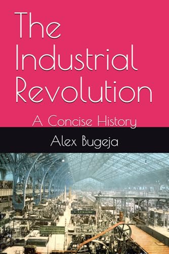 The Industrial Revolution: A Concise History