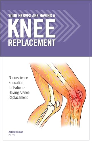 Your Nerves Are Having a Knee Replacement: Neuroscience Education for Patients Having a Knee Replacement