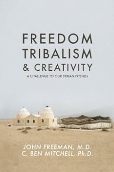 Paperback Freedom, Tribalism, and Creativity: A Challenge to Our Syrian Friends Book