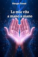 La mia vita a mano a mano B0G3JDFWD1 Book Cover