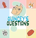 Quincey's Questions: A French Bulldog Story
