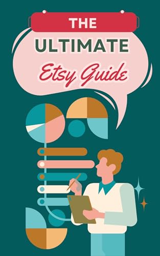 The Ultimate Etsy Guide: From Setup to Sales Mastery: A Complete Roadmap to Build, Market, and Scale Your Etsy Shop (English Edition)
