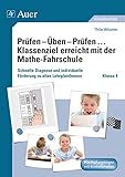  Prüfen - Üben - Prüfen Klassenziel erreicht mit der Mathe-Fahrschule: Schnelle Diagnose und individuelle Förderung zu allen Lehrplanthemen der Klasse 4
