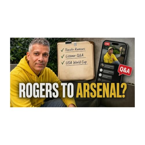 Rogers to Arsenal? Transfer Rumours, Listener Q&A, and The USA World Cup Cloud