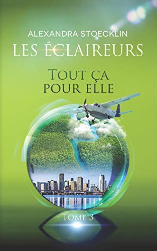 Tout ça pour Elle: Les Eclaireurs - Tome 3 (Trilogie des Eclaireurs) (French Edition)