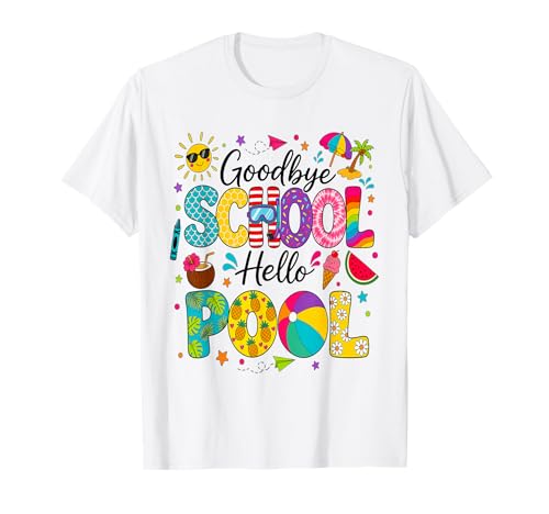 Goodbye School Hello Pool Last Day of School Summer Vacation T-Shirt