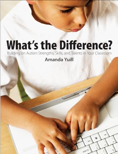 What's the Difference?: Building on Autism strengths, skills, and talents in your classroom