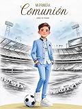 Libro de Firmas de Mi Primera Comunión: Edición especial para niños futboleros | Dedicatorias de invitados y álbum de fotos del día de la comunión