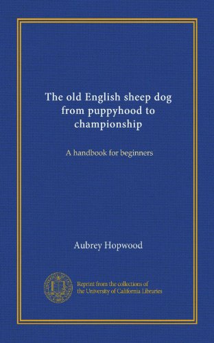  Il vecchio cane da pecora inglese dal cucciolo al campionato (Vol-1): un manuale per principianti
