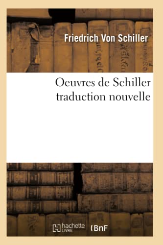 Oeuvres de Schiller Traduction Nouvelle (Litterature) (French Edition)