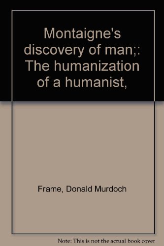 Montaigne's discovery of man;: The humanization... B0007DEWI6 Book Cover
