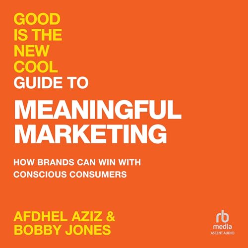Good Is the New Cool Guide to Meaningful Marketing Audiolivro Por Afdhel Aziz, Bobby Jones capa